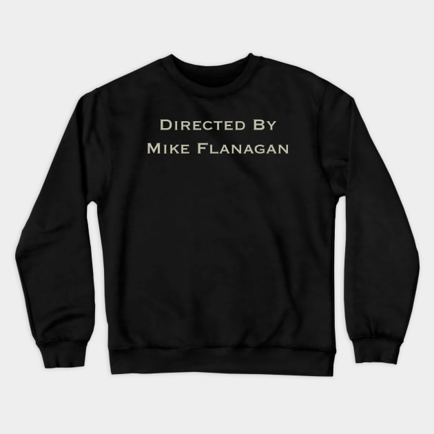 Directed By Mike Flanagan Crewneck Sweatshirt by AlteredWalters